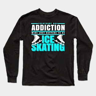 Ice skating addiction skater sports Long Sleeve T-Shirt